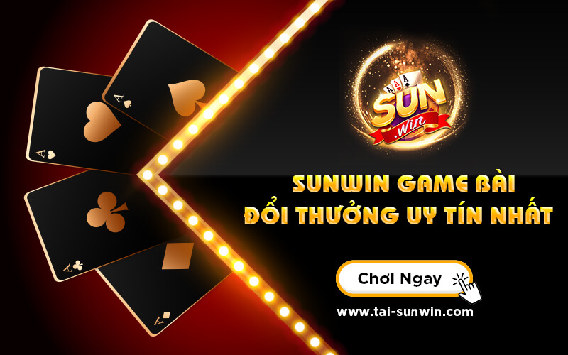 Sunwin - cổng game bài đổi thưởng số 1